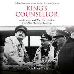 Icon image King's Counsellor: Abdication and War: the Diaries of Sir Alan Lascelles edited by Duff Hart-Davis