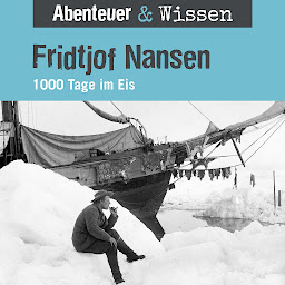 Obraz ikony: Abenteuer & Wissen, Fridtjof Nansen - 1000 Tage im Eis