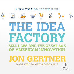 Icon image The Idea Factory: Bell Labs and the Great Age of American Innovation