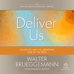 Icon image Deliver Us: Salvation and the Liberating God of the Bible (Walter Brueggemann Library)