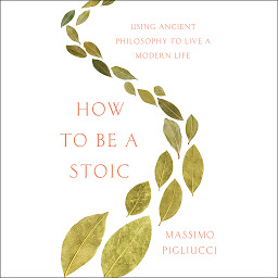 આઇકનની છબી How to Be a Stoic: Using Ancient Philosophy to Live a Modern Life