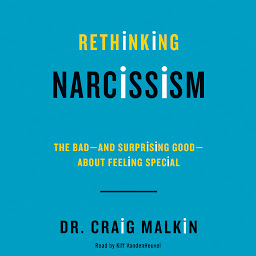 Icon image Rethinking Narcissism: The Bad-and Surprising Good-About Feeling Special