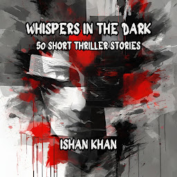 Icon image Whispers In The Dark: 50 Short Thriller Stories