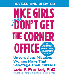 Obraz ikony: Nice Girls Don't Get the Corner Office (10th Anniversary Edition): Unconscious Mistakes Women Make That Sabotage Their Careers