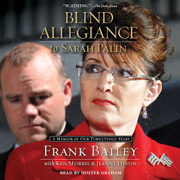 Icon image Blind Allegiance to Sarah Palin: A Memoir of Our Tumultuous Years