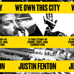 Icon image We Own This City: A True Story of Crime, Cops, and Corruption
