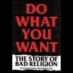 Icon image Do What You Want: The Story of Bad Religion