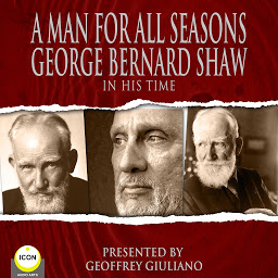 Icon image A Man For All Seasons: George Bernard Shaw In His Time
