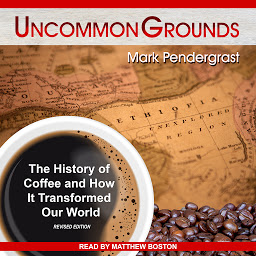 Icon image Uncommon Grounds: The History of Coffee and How It Transformed Our World