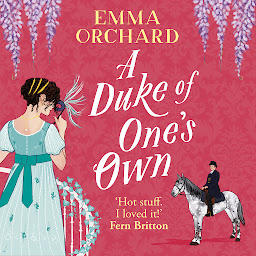 Icon image A Duke of One's Own: A BRAND NEW gorgeously funny, spicy Regency romance from Emma Orchard for 2024