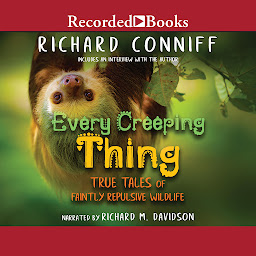 Icon image Every Creeping Thing: True Tales of Faintly Repulsive Wildlife