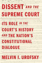 Icon image Dissent and the Supreme Court: Its Role in the Court's History and the Nation's Constitutional Dialogue