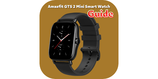 Amazfit GTS 2 Mini Watch Guide Apps on Google Play