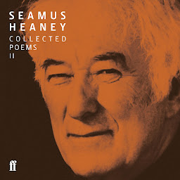 Icon image Seamus Heaney II Collected Poems (published 1979-1991): Field Work; Station Island; The Haw Lantern; Seeing Things