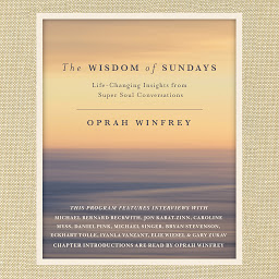 Obraz ikony: The Wisdom of Sundays: Life-Changing Insights from Super Soul Conversations
