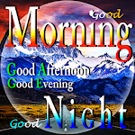 Cover Image of Download Good Morning Afternoon Evening Night 5.1.0 APK