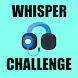 Whisper Challenge