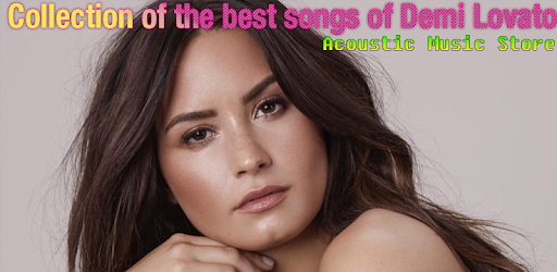 Collection Of The Best Songs Of Demi Lovato التطبيقات على Google Play