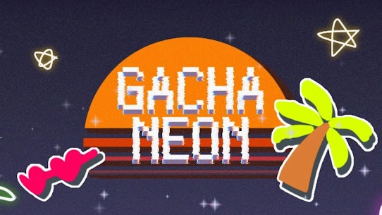Gacha Neon Version 1.7 Apk Mod Download  2022 1