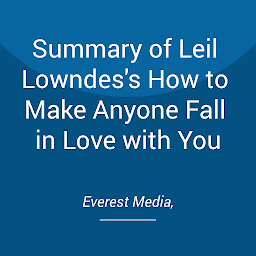 Icon image Summary of Leil Lowndes's How to Make Anyone Fall in Love with You