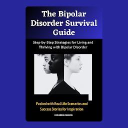 Icon image The Bipolar Disorder Survival Guide: Step-by-Step Strategies for Living and Thriving with Bipolar Disorder
