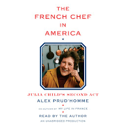 Icon image The French Chef in America: Julia Child's Second Act