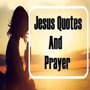 Jesus Quotes and Prayer