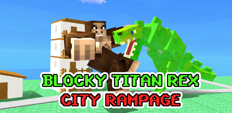Blocky Titan Rex: City Rampage