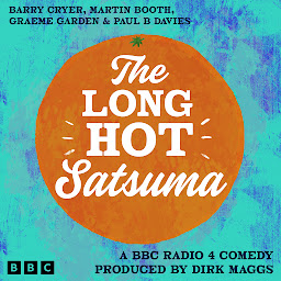 Icon image The Long Hot Satsuma: A BBC Radio 4 Comedy Produced by Dirk Maggs