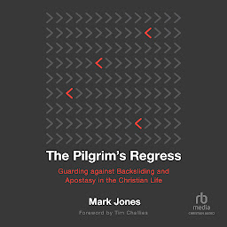 Icon image The Pilgrim's Regress: Guarding Against Backsliding and Apostasy in the Christian Life