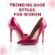 Trending Shoe Styles for Women - Androidアプリ