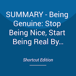 Obraz ikony: SUMMARY - Being Genuine: Stop Being Nice, Start Being Real By Thomas D'Ansembourg