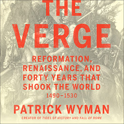 Icon image The Verge: Reformation, Renaissance, and Forty Years that Shook the World