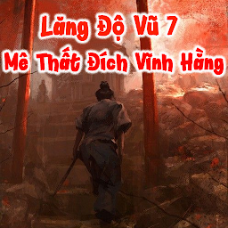 Lăng Độ Vũ 7 - Truyện offline