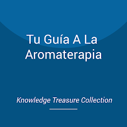 Obraz ikony: Tu Guía A La Aromaterapia