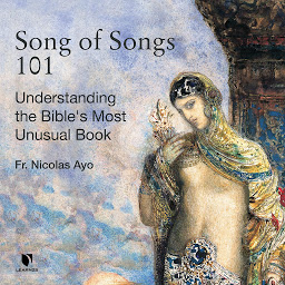 Obraz ikony: Song of Songs 101: Understanding the Bible's Most Unusual Book