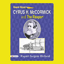 Obraz ikony: Cyrus H. McCormick and the Reaper – Audiobook: Cyrus H. McCormick and the Reaper: Transforming Agriculture by Rupert Sargent Holland