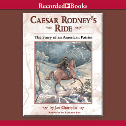 Icon image Caesar Rodney's Ride: Eighty Miles for Freedom