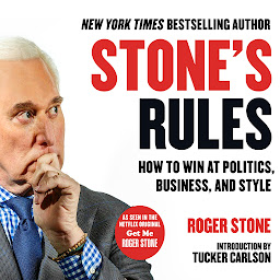 Icon image Stone's Rules: How to Win at Politics, Business, and Style