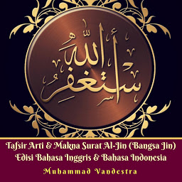 Icon image Tafsir Arti & Makna Surat Al-Jin (Bangsa Jin) Edisi Bahasa Inggris & Bahasa Indonesia