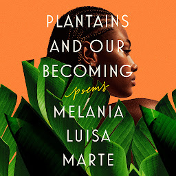 Icon image Plantains and Our Becoming: Poems