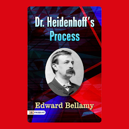 Icon image Dr. Heidenhoff's Process – Audiobook: Dr. Heidenhoff's Process: Medical Marvel or Ethical Dilemma? by Edward Bellamy