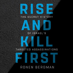 Obraz ikony: Rise and Kill First: The Secret History of Israel's Targeted Assassinations