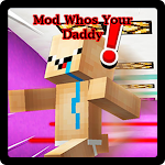Cover Image of Download Mod Whos Your Daddy for MCPE 1.1 APK