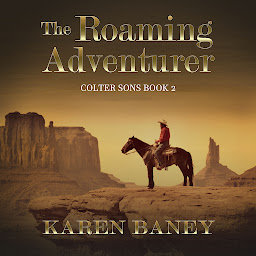 Icon image The Roaming Adventurer: A Christian Historical Cowboy Romance (Colter Sons Book 2)