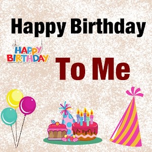 Happy Birthday To Me : Myself Unknown