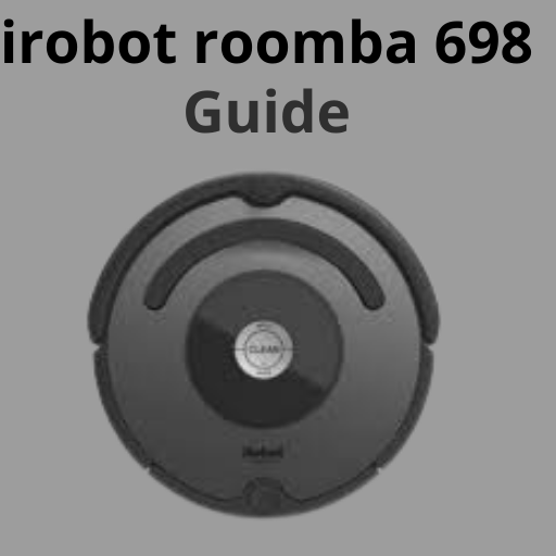 Irobot roomba 698 Guide