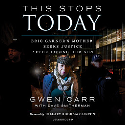 Icon image This Stops Today: Eric Garner’s Mother Seeks Justice after Losing Her Son