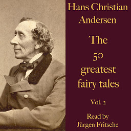 Icon image Hans Christian Andersen: The 50 greatest fairy tales. Vol. 2: The elf of the rose, The storks, The nightingale, Everything in the right place, The golden treasure, The old church bell, and many more
