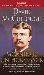 Icon image Mornings On Horseback: The Story of an Extraordinary Family, a Vanished Way of Life, and the Unique Child Who Became Theodore Roosevelt